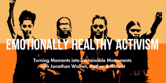 Emotionally Healthy Activism Jonathan Walton